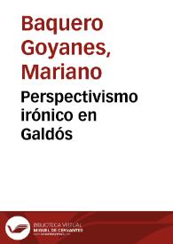 Perspectivismo irónico en Galdós / Mariano Baquero Goyanes | Biblioteca Virtual Miguel de Cervantes