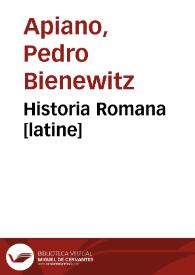 Historia Romana [latine] / a Petro Candido Decembrio traducta. | Biblioteca Virtual Miguel de Cervantes