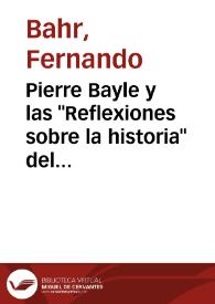 Pierre Bayle y las "Reflexiones sobre la historia" del padre Feijoo / Fernando Bahr | Biblioteca Virtual Miguel de Cervantes