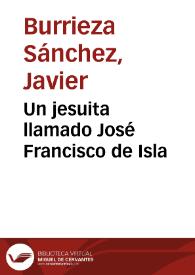 Un jesuita llamado José Francisco de Isla / Javier Burrieza Sánchez | Biblioteca Virtual Miguel de Cervantes