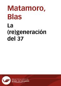 La (re)generación del 37 | Biblioteca Virtual Miguel de Cervantes