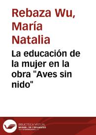 La educación de la mujer en la obra "Aves sin nido" / María Natalia Rebaza Wu | Biblioteca Virtual Miguel de Cervantes