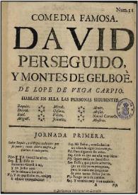 Comedia famosa, David perseguido, y montes de Gelboè / de Lope de Vega Carpio | Biblioteca Virtual Miguel de Cervantes