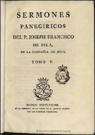 Sermones panegíricos. Tomo 5 / del P. Joseph Francisco de Isla ... | Biblioteca Virtual Miguel de Cervantes