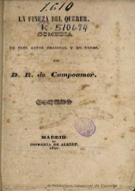 La fineza del querer : comedia en tres actos original y en verso / por R. de Campoamor | Biblioteca Virtual Miguel de Cervantes