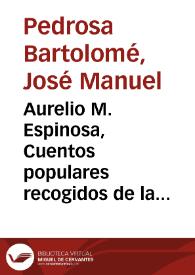 Aurelio M. Espinosa, Cuentos populares recogidos de la tradición de España, introducción y revisión de Luis Díaz viana y Susana Asensio Llamas, Madrid: Consejo Superior de Investigaciones Científicas, 2009, 868 pp. [Reseña] | Biblioteca Virtual Miguel de Cervantes