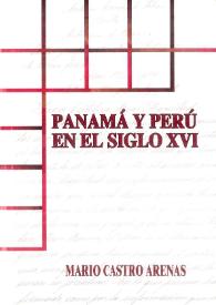 Panamá y Perú en el siglo XVI / Mario Castro Arenas | Biblioteca Virtual Miguel de Cervantes