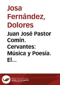 Juan José Pastor Comín. Cervantes: Música y Poesía. El hecho musical en el pensamiento lírico cervantino. Vigo: Editorial Academia del Hispanismo, 2007, 384 pp., ils. ISBN: 978-84-935541-1-8. [Reseña] / Lola Josa, Mariano Lambea | Biblioteca Virtual Miguel de Cervantes