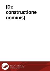 [De constructione nominis] | Biblioteca Virtual Miguel de Cervantes