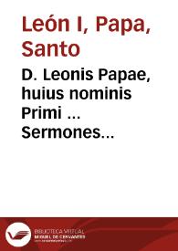 D. Leonis Papae, huius nominis Primi ... Sermones & Homiliae, quae quidem extant omnes... | Biblioteca Virtual Miguel de Cervantes
