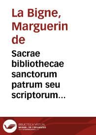Sacrae bibliothecae sanctorum patrum seu scriptorum ecclesiasticarum ... Indices quatuor locupletissimi... / per Margarinum de la Bigne... | Biblioteca Virtual Miguel de Cervantes