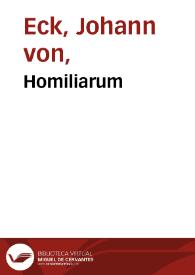 Homiliarum / doctissimi viri Ioannis Eckii, Aduersus Lutherum & caeteros haereticos, de septem Ecclesiae sacramentis, tomus quartus | Biblioteca Virtual Miguel de Cervantes