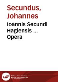 Ioannis Secundi Hagiensis ... Opera | Biblioteca Virtual Miguel de Cervantes