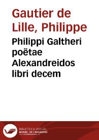 Philippi Galtheri poëtae Alexandreidos libri decem | Biblioteca Virtual Miguel de Cervantes