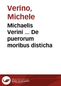 Michaelis Verini ... De puerorum moribus disticha / cum luculenta Martini Iuarrae Cantabrici expositione... | Biblioteca Virtual Miguel de Cervantes