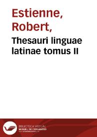 Thesauri linguae latinae tomus II / [Robert Estienne] | Biblioteca Virtual Miguel de Cervantes