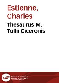 Thesaurus M. Tullii Ciceronis / [Carolus Stephanus] | Biblioteca Virtual Miguel de Cervantes
