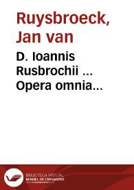 D. Ioannis Rusbrochii ... Opera omnia... | Biblioteca Virtual Miguel de Cervantes