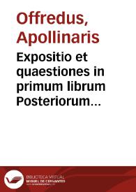 Expositio et quaestiones in primum librum Posteriorum Aristotelis | Biblioteca Virtual Miguel de Cervantes