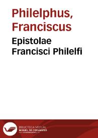 Epistolae Francisci Philelfi | Biblioteca Virtual Miguel de Cervantes