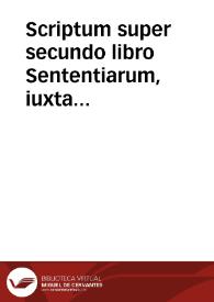 Scriptum super secundo libro Sententiarum, iuxta textum Petri Lombardi | Biblioteca Virtual Miguel de Cervantes