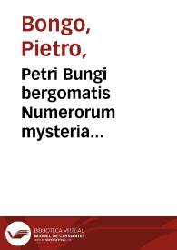 Petri Bungi bergomatis Numerorum mysteria... | Biblioteca Virtual Miguel de Cervantes
