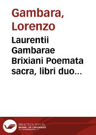 Laurentii Gambarae Brixiani Poemata sacra, libri duo... | Biblioteca Virtual Miguel de Cervantes