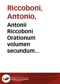 Antonii Riccoboni Orationum volumen secundum... | Biblioteca Virtual Miguel de Cervantes