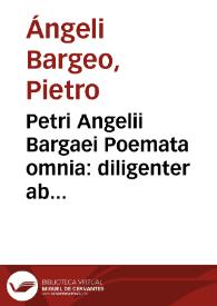 Petri Angelii Bargaei Poemata omnia : diligenter ab ipso recognita... | Biblioteca Virtual Miguel de Cervantes