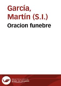Oracion funebre / que dixo el M.R.P.M. Martin Garcia ... en las honras, celebradas en el religiosissimo Convento de N. Señora de la Victoria de Motril, por el Colegio de la misma Compañia, al Eminentissimo, y Reverendissimo Señor D. Luis de Belluga y Moncada, su Fundador, en 10 de Mayo de 1743... | Biblioteca Virtual Miguel de Cervantes