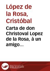 Carta de don Christoval Lopez de la Rosa, à un amigo suyo, contandole su vida en Granada : dezimas. | Biblioteca Virtual Miguel de Cervantes