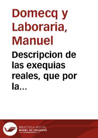 Descripcion de las exequias reales, que por la Serenissima Señora Doña Maria Barbara de Portugal, Reyna de España, hizo la Sta. Iglesia Cathedral Apostolica, y Metropolitana de Granada ... en los dias primero, y segundo de Diziembre de 1758, aviendo sido orador el Doct. D. Manuel Domecq y Laboraria ... y comissarios los Sres. Doct. D. Pasqual de Narvaez ... y Doct. D. Salvador Joseph de Espinosa... | Biblioteca Virtual Miguel de Cervantes