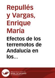 Efectos de los terremotos de Andalucía en los edificios y medios de aminorarlos / por ... don Enrique María Repullés y Vargas... | Biblioteca Virtual Miguel de Cervantes