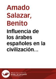Influencia de los árabes españoles en la civilización de Europa : discurso leido en el solemne acto de la inauguración escolástica del curso de 1854 a 1855 en la Universidad Literaria de Granada / por D. Benito Amado Salazar... | Biblioteca Virtual Miguel de Cervantes