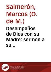 Desempeños de Dios con su Madre : sermon a su Concepcion Inmaculada... / por el Maestro Frai Marcos Salmeron... | Biblioteca Virtual Miguel de Cervantes