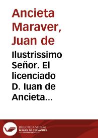Ilustrissimo Señor. El licenciado D. Iuan de Ancieta Marauer, y el Maestro Sebastian Velez ... acerca de la disposicion, seruicio, y desautoridad, con que dize se administran en ella los Sacramentos... [Carta al Arzobispo de Granada en respuesta a un Memorial, escrito por Juan Francisco Cerón Carvajal, sobre la administración de los sacramentos en la Iglesia del Sagrario de Granada]. | Biblioteca Virtual Miguel de Cervantes