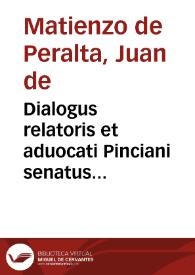 Dialogus relatoris et aduocati Pinciani senatus... / autore Iohane Matienzo... | Biblioteca Virtual Miguel de Cervantes