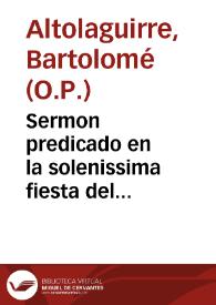 Sermon predicado en la solenissima fiesta del Santissimo Sacramento, q~ se celebrò en el Real Convento de S. Cruz de Granada el domingo infraoctauas del Corpus Christi, auiendo missa nueua / por el P.Fr. Bartolome Altolaguirre... | Biblioteca Virtual Miguel de Cervantes