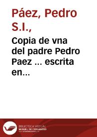 Copia de vna del padre Pedro Paez ... escrita en Etiopia a 6 de Iulio de 617, para un padre de la prouincia de Toledo de la misma Compañia | Biblioteca Virtual Miguel de Cervantes