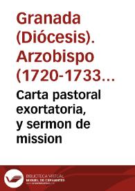 Carta pastoral exortatoria, y sermon de mission / que escriviò, y predicò el Illustrissimo Señor Arzobispo de Granada... | Biblioteca Virtual Miguel de Cervantes