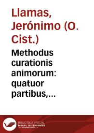 Methodus curationis animorum : quatuor partibus, distincta, in qua totius Theologiae moralis doctrinae perstringuntur... / authore R.P.F. Hieronymo Llamas... | Biblioteca Virtual Miguel de Cervantes