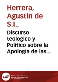 Discurso teologico y Político sobre la Apología de las comedias : que ha sacado a luz ...  Manuel Guerra cõ nombre de Aprobacion de la quinta y sexta parte de las comedias de Don Pedro Calderon / por Don Antonio Puente Hurtado de Mendoza. | Biblioteca Virtual Miguel de Cervantes