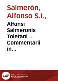 Alfonsi Salmeronis Toletani ... Commentarii in Evangelicam Historiam, & in Acta  Apostolorum, in duodecim tomos distributi : tomus quartus, De historiae vitae Domini nostri Iesu Christi, vsq[ue] ad Dominicam Coenam | Biblioteca Virtual Miguel de Cervantes