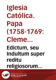 Edictum, seu Indultum super reditu religiosorum apostatarum, et fugitivorum ad eorum cujuslibet Religionem, ac poenarum, et poenitentiarum condonatione, necnon transitu ad alium Ordinem. | Biblioteca Virtual Miguel de Cervantes