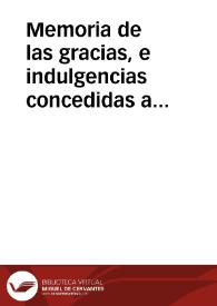 Memoria de las gracias, e indulgencias concedidas a los Cofadres [sic], y Hermanos de la Hermandad de las Llagas, assi regulares del Conuento de las Capuchinas, donde està fundada, como seglares, por Bulas de nuestro santo Padre Inocencio Papa Dezimo. | Biblioteca Virtual Miguel de Cervantes