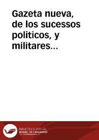 Gazeta nueva, de los sucessos politicos, y militares de la mayor parte de las Provincias de Africa, y Europa, desde el mes de Febrero hasta fin de Iunio de este año de mil y seiscientos y sesenta y cinco. | Biblioteca Virtual Miguel de Cervantes