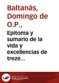 Epitoma y sumario de la vida y excellencias de treze patriarchas del Testamento Nueuo, y de nueue muy esclarecidas sanctas, con annotaciones de materias morales en cada vna dellas, y algunos apûtamientos de cosas de España / compuesto por fray Domingo de Ualtanas... | Biblioteca Virtual Miguel de Cervantes