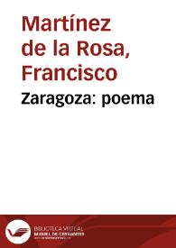 Zaragoza : poema / por Don Francisco Martinez de la Rosa. | Biblioteca Virtual Miguel de Cervantes