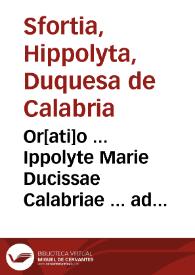 Or[ati]o ... Ippolyte Marie Ducissae Calabriae ... ad S[an]tissimum Dominû Pium papam. [Responsio Sctissimi Domini nri. Papae...]. | Biblioteca Virtual Miguel de Cervantes