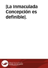 [La Inmaculada Concepción es definible]. | Biblioteca Virtual Miguel de Cervantes